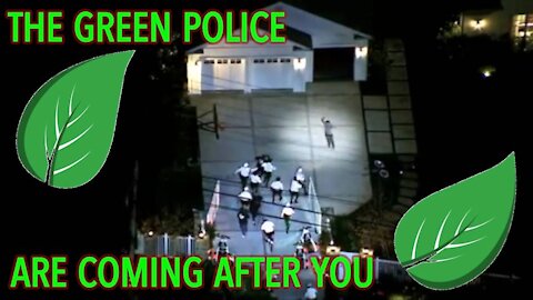 The Green Police Are Coming For You!