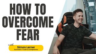 How to overcome fear - Simon Lerner