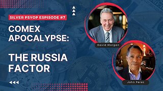 Silver Psyop - Comex Apocalypse: The Russia Factor - Episode 7