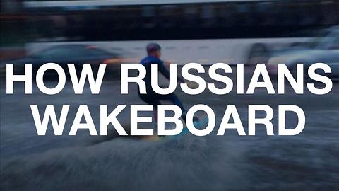 Watch This Russian Man Wakeboard In A Flooded Street