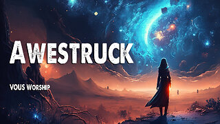 Awestruck | VOUS Worship (Worship Lyric Video)