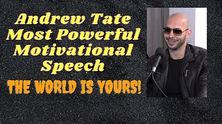 Andrew Tate Most Powerful Motivational Speech - The World is YOURS!