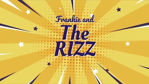 Frankie and The RIZZ - Part 3