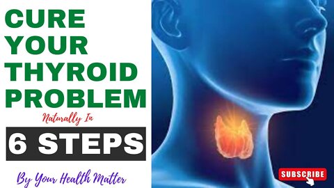 How to Naturally Heal | Cure Your Thyroid in 6 Simple Steps