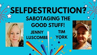 Selfdestruction? Sabotaging the Good Stuff [Jenny Luscombe Tim York]