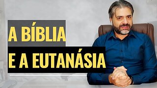 ÉTICA CRISTÃ: A Bíblia e a EUTANÁSIA - Leandro Quadros - Morte com dignidade?