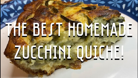 The Best Homemade Zucchini Quiche