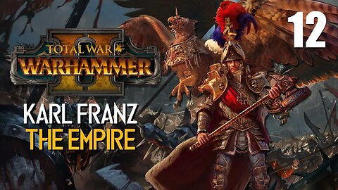 Karl Franz The Emperor • THAT Vampire Corruption • Total War: Warhammer 2 • Part 12