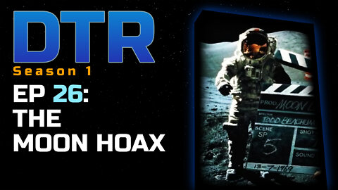 DTR Ep 26: The Moon Hoax