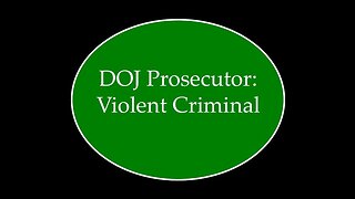 DOJ Prosecutor Is a Violent Criminal