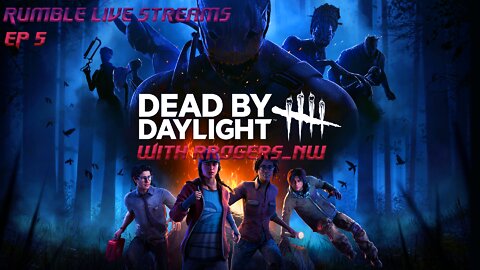 Dead By Daylight - Gaming Live Stream - Episode 5 - (LIVE Rumble Streaming)