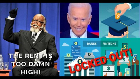 Biden Admin & Student Bankruptcy, FINTECH Banks Lock Out Customers, Rent Is Too High