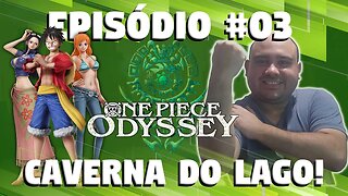 ONE PIECE ODYSSEY #03 - A CAVERNA DO LAGO E RECUPERANDO PODERES!