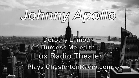 Johnny Apollo - Dorothy Lamour - Burgess Meredith - Lux Radio Theater