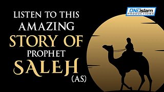 LISTEN TO THIS AMAZING STORY OF PROPHET SALEH (AS)