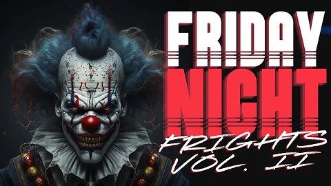 Friday Night Frights VOL. II