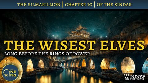 The WISEST Elves (before The Rings of Power) | Of The Sindar | Episode 13