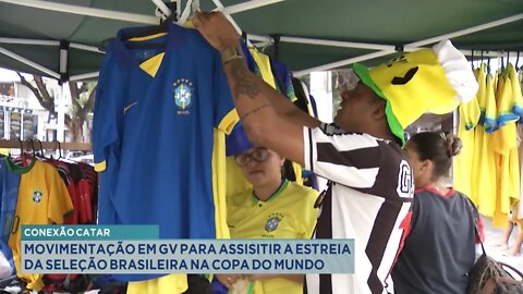Conexão Catar: Movimentação em GV para assistir a estreia da Seleção Brasileira na Copa do Mundo.
