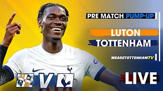 PRE-MATCH PUMP-UP • Luton Vs Tottenham Feat.