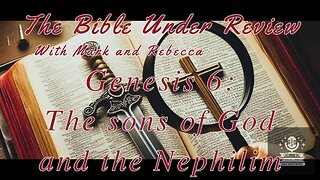 Genesis 6: The Sons of God and The Nephilim