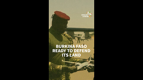BURKINA FASO READY TO DEFEND ITS LAND