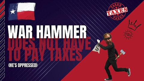WAR HAMMER DOESN'T GET WOMEN SO DOESN'T NEED TO PAY TAXES...