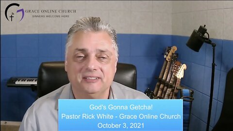 God's Gonna Getcha! - Sermon from Grace Online Church - Preaching the Gospel of Grace Alone