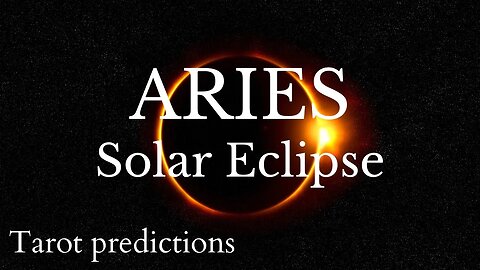 ARIES Sun/Moon/Rising: APRIL SOLAR ECLIPSE Tarot and Astrology reading