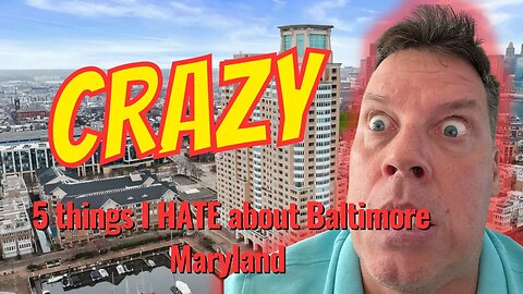 The five things I absolutely hate about Baltimore, Maryland and Maryland in general