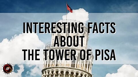 Interesting Facts about The Tower of Pisa | Interesting Facts | The World of Momus Podcast