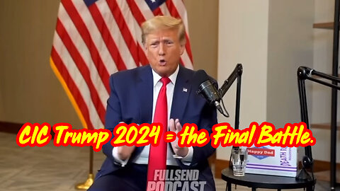 CIC Trump 2024 = the Final Battle.