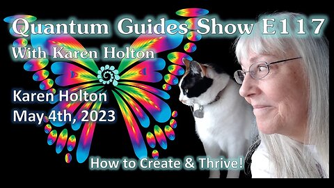 Quantum Guides Show E117 Karen Holton - HOW TO CREATE & THRIVE!