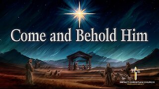 Come and Behold Him