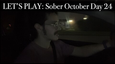 LET’S PLAY: Sober October Day 24