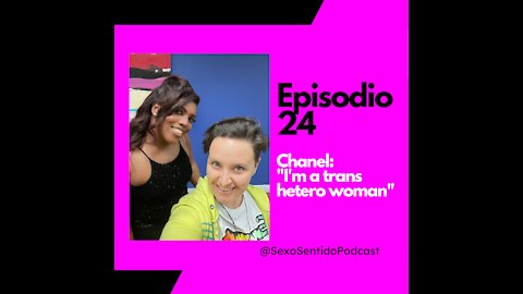 EPISODIO 24 | Sexo Sentido - Chanel: Soy una mujer trans hetero 🏳️‍⚧️🏳️‍🌈 #Trans #Podcast #Chanel