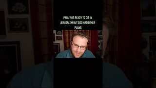 Paul Was Ready To Die In Jerusalem
