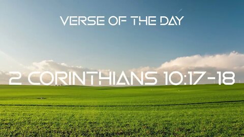 August 18, 2022 - 2 Corinthians 10:17-18 // Verse of The Day