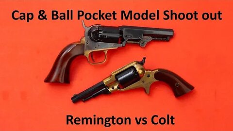 Cap & Ball Pocket Model Shoot out Remington vs Colt