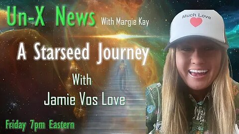 Un-X News: A Starseed Journey with Jamie Vos Love