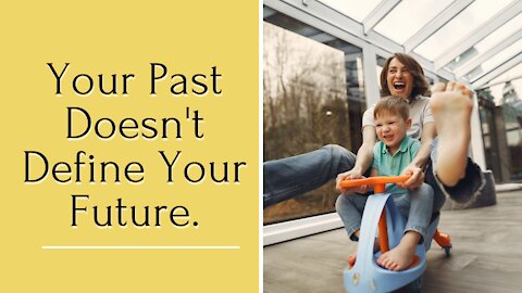 Do you know that your past doesn't define your future?