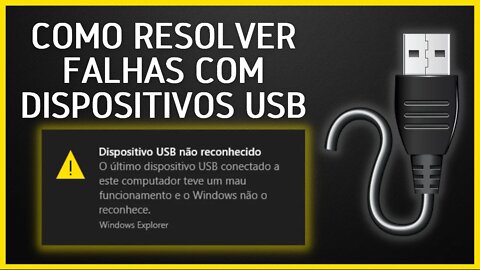 COMO RESOLVER FALHAS COM DISPOSITIVOS USB