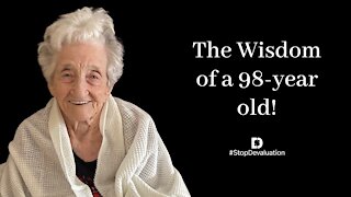 The Wisdom of a 98-year old!