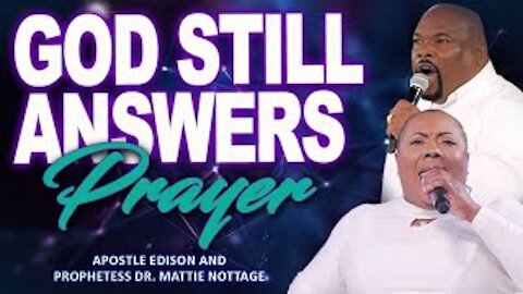 GOD STILL ANSWERS PRAYER! | APOSTLE EDISON & PROPHETESS MATTIE NOTTAGE