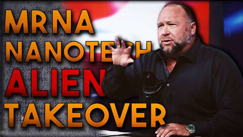 Alex Jones explains the mRNA NANOTECH ALIEN TAKEOVER