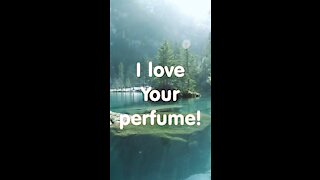 I love your perfume. What is it?