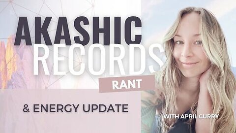 May 24th Energy Update & Akashic Records Rant