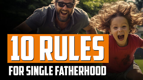 10 Rules for Single Fatherhood