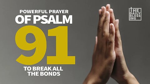 POWERFUL PRAYER OF PSALM 91 TO BREAK THE BONDS