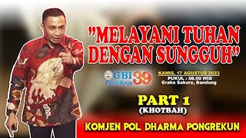 KOMJEN POL. DHARMA PONGREKUN - "MELAYANI TUHAN DENGAN SUNGGUH" - GBI PASIR KOJA 39, BANDUNG