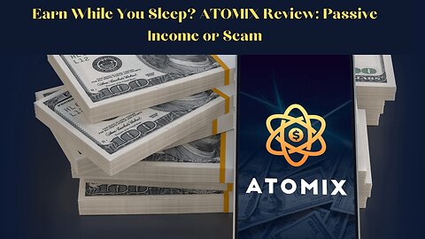 Earn While You Sleep? ATOMIX Review: Passive Income or Scam